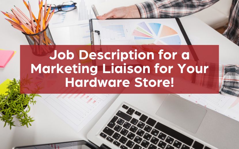 Need to Hire a Marketing Liaison For Your Hardware Store? Here’s a Job Description!