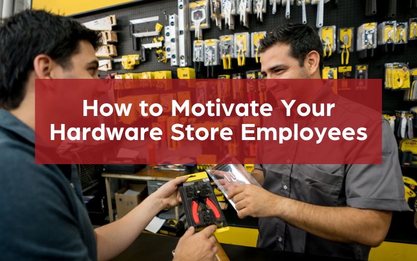 How to Motivate Your Hardware Store Employees