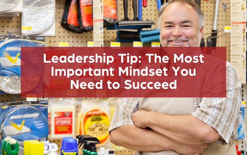 Leadership Tip: The Most Important Mindset You Need to Succeed