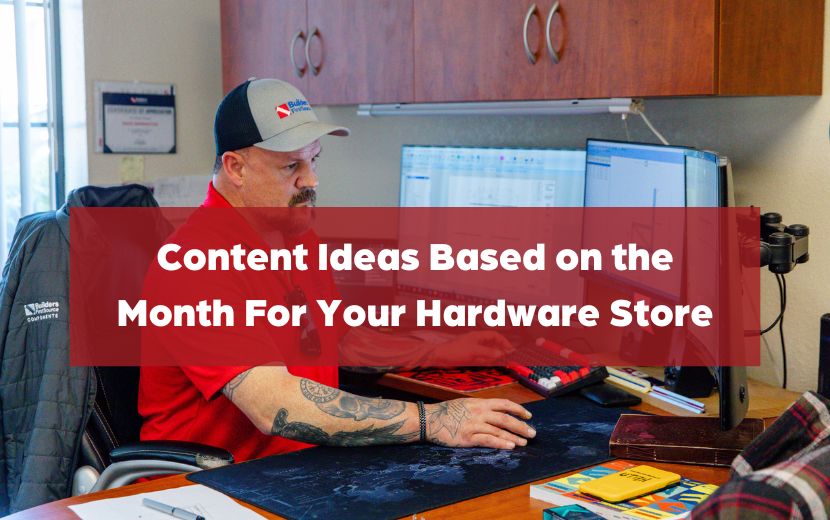 Content Ideas Based on The Month For Your Hardware Store