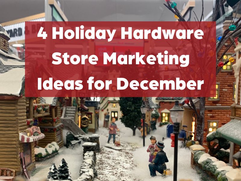 4 Holiday Hardware Store Marketing Ideas for December