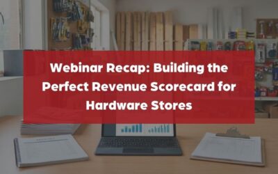 Webinar Recap: Building the Perfect Revenue Scorecard for Hardware Stores