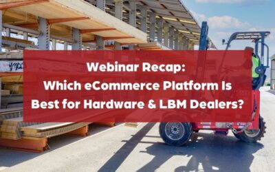 Webinar Recap: Which eCommerce Platform Is Best for Hardware & LBM Dealers?