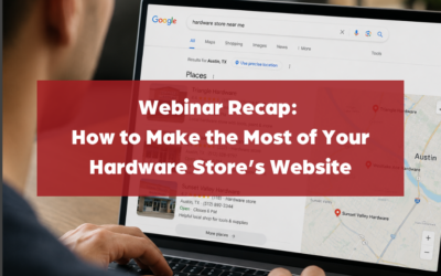 Webinar Recap:  How to Make the Most of Your Hardware Store’s Website