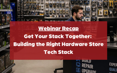 Webinar Recap:  Get Your Stack Together: Building the Right Hardware Store Tech Stack