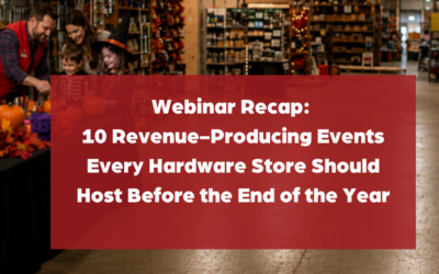 Webinar Recap: 10 Revenue-Producing Events Every Hardware Store Should Host Before the End of the Year