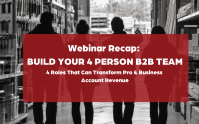 Webinar Recap: Build Your 4-Person B2B Team: 4 Roles That Can Transform Pro & Business Account Revenue